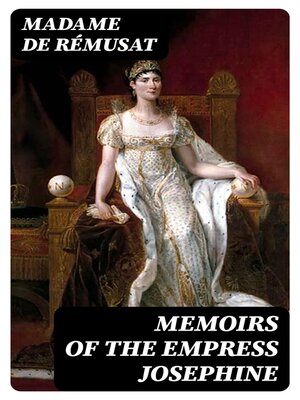 cover image of Memoirs of the Empress Josephine
